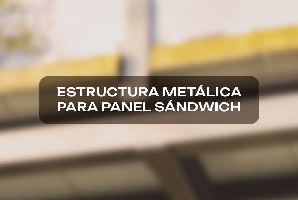 Estructura metálica para panel sándwich